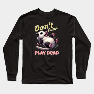 Don't Panic Play Dead | Funny Possum Long Sleeve T-Shirt